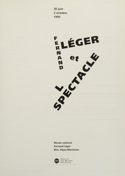 Cover of: Fernand Léger et le spectacle: 30 juin-2 octobre 1995, musée national Fernand Léger, Biot, Alpes-Maritimes.