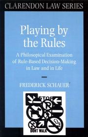 Cover of: Playing by the Rules: A Philosophical Examination of Rule-Based Decision-Making in Law and in Life (Clarendon Law Series)