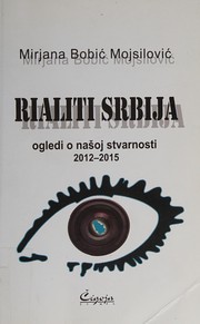 Cover of: Rialiti Srbija: ogledi o našoj stvarnosti 2012-2015