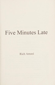 Cover of: Five minutes late by Rich Amooi