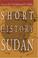 Cover of: Short History of Sudan