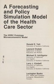 Cover of: A Forecasting and policy simulation model of the health care sector: the HRRC prototype microeconomic model