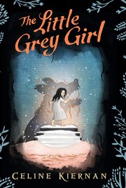 Cover of: Little Grey Girl (the Wild Magic Trilogy, Book Two) by Celine Kiernan