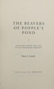 Beavers of Popple's Pond by Patti Smith