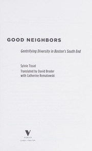 Cover of: Good neighbors: gentrifying diversity in Boston's South End