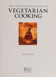Cover of: The cook's encyclopedia of vegetarian cooking by Linda Fraser