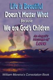 Cover of: Life is Beautiful Doesn't Matter What Because We Are God's Children: An Angel's Message of Love