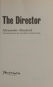 The director by Alexander Ahndoril
