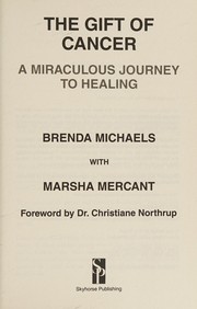 Cover of: Gift of Cancer: A Miraculous Journey to Healing