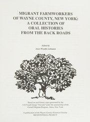 Cover of: Migrant Farmworkers of Wayne County, New York: A Collection of Oral Histories From the Back Roads -- Based on Oral History Tapes Generated By the 4-H Youth Group 'Travalie' Under the Sponsorship of the Cornell Migrant Program, Alton, New York