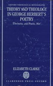 Cover of: Theory and theology in George Herbert's poetry: divinitie, and poesie, met