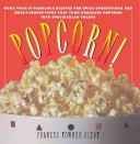 Cover of: Popcorn!: 60 irresistible recipes for everyone's favorite snack