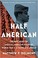 Cover of: Half American