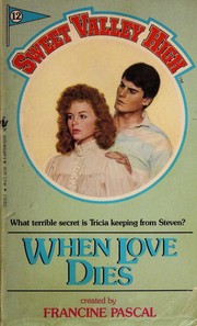 Cover of: WHEN LOVE DIES # 12 (Sweet Valley High (Numbered Paperback)) by Francine Pascal