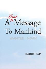 Cover of: A Last Message to Mankind: Wanted | Harry Yap
