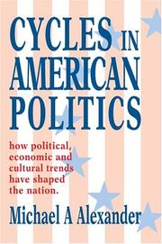 Cover of: Cycles in American Politics: how political, economic and cultural trends have shaped the nation.