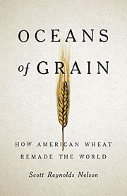 Cover of: Oceans of Grain: How American Wheat Remade the World