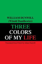 Cover of: Three Colors of My Life by William Dunwill