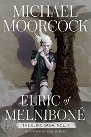 Cover of: Elric of Melniboné : Volume 1: Elric of Melnibone, the Fortress of the Pearl, the Sailor on the Seas of Fate, and the Weird of the White Wolf