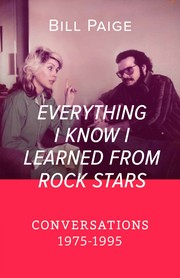 Everything I Know I Learned From Rock Stars by Bill Paige