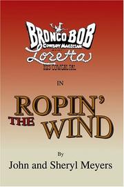 Ropin' the wind by John Meyers, Sheryl Meyers
