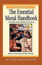 Cover of: The essential moral handbook: a guide to Catholic living