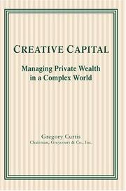 Cover of: Creative Capital: Managing Private Wealth in a Complex World