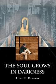 Cover of: The Soul Grows in Darkness by Loren E. Pedersen, Loren E. Pedersen