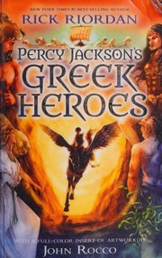 Percy Jackson's Greek heroes by Rick Riordan