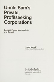 Cover of: Uncle Sam's private profitseeking corporations: Comsat, Fannie Mae, Amtrak, and Conrail
