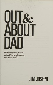 Cover of: Out & About Dad: my journey as a father with all its twists, turns, and a few twirls --