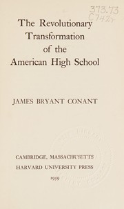 Cover of: The revolutionary transformation of the American high school.