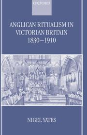 Anglican ritualism in Victorian Britain, 1830-1910 by Yates, Nigel.