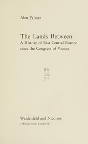 Cover of: The  lands between: a history of East-Central Europe since the Congress of Vienna.