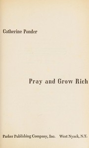 Cover of: Pray and grow rich by Catherine Ponder