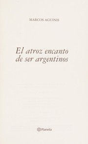 El atroz encanto de ser argentinos by Marcos Aguinis