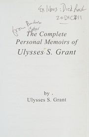 Cover of: The complete personal memoirs of Ulysses S. Grant