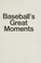 Cover of: Baseball's great moments