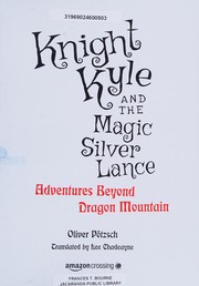 Cover of: Knight Kyle and the Magic Silver Lance by Oliver Pötzsch, Sibylle Hammer, Lee Chadeayne