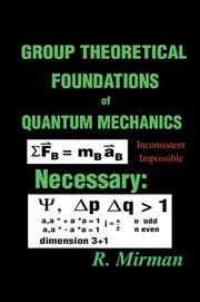 Cover of: Group Theoretical Foundations of Quantum Mechanics by R. Mirman