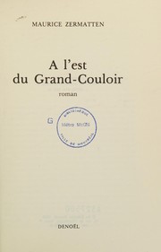 Cover of: A l'est du Grand-Couloir by Maurice Zermatten