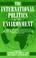 Cover of: The International politics of the environment