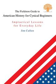 Cover of: The Fieldston Guide to American History for Cynical Beginners by Jim Cullen