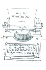 Cover of: Wake Me When I'm Over