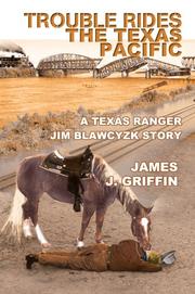 Cover of: Trouble Rides the Texas Pacific: A Texas Ranger Jim Blawcyzk Story