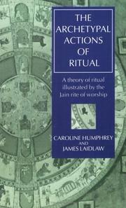 Cover of: The archetypal actions of ritual: a theory of ritual illustrated by the Jain rite of worship