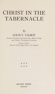 Cover of: Christ in the tabernacle by Louis T. Talbot