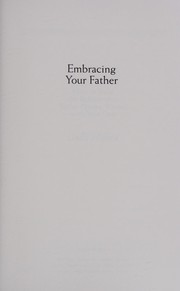 Cover of: Embracing your father: how to build the relationship you've always wanted with your dad