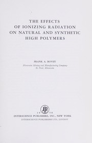Cover of: The effects of ionizing radiation on natural and synthetic high ploymers