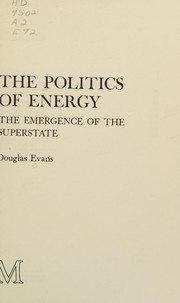 Cover of: The politics of energy: the emergence of the superstate